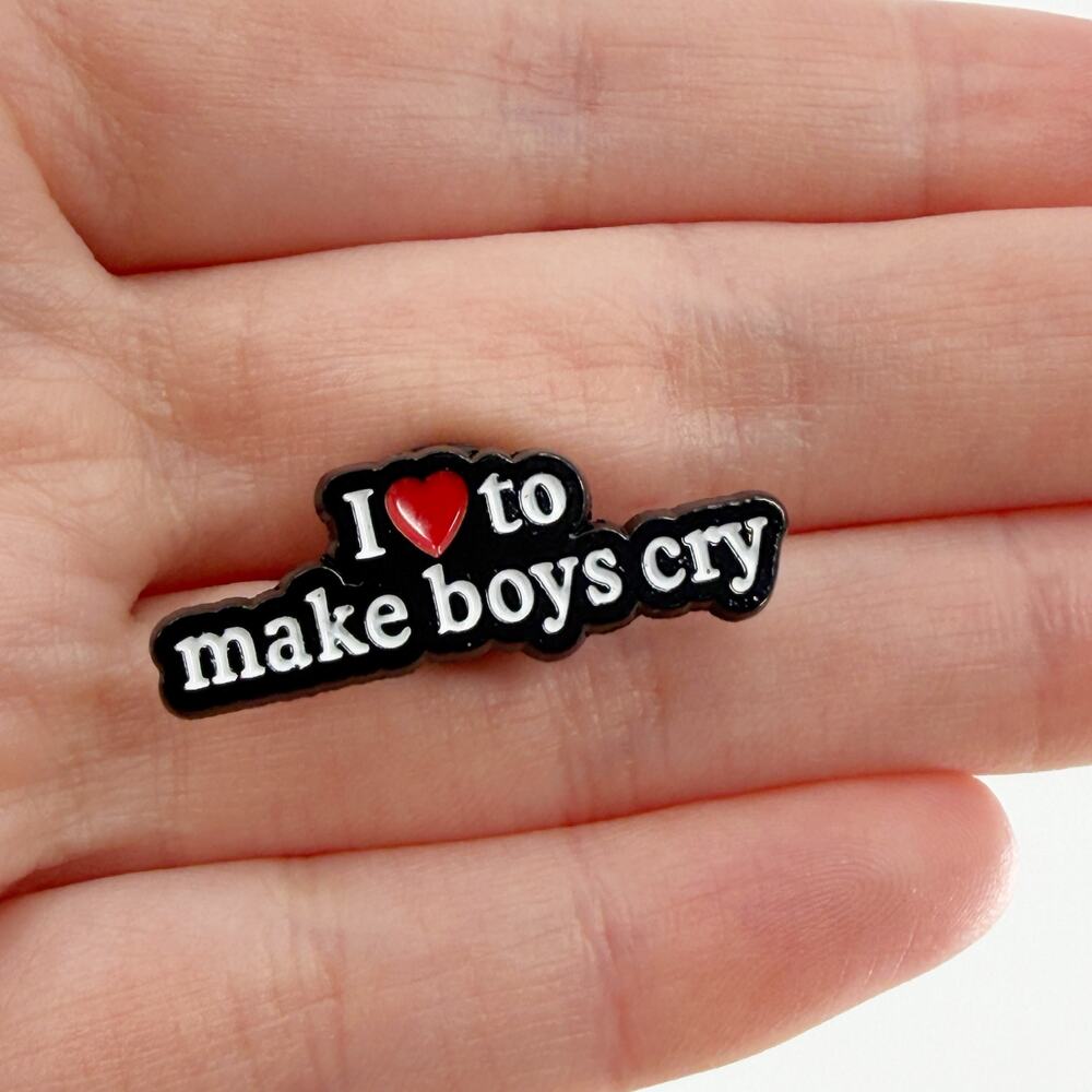 I Love to Make Boys Cry Soft Enamel Pin Funny Quote Sarcastic Badge